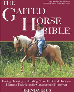 The Gaited Horse Bible: Natural Training Advice for Gaited Horses